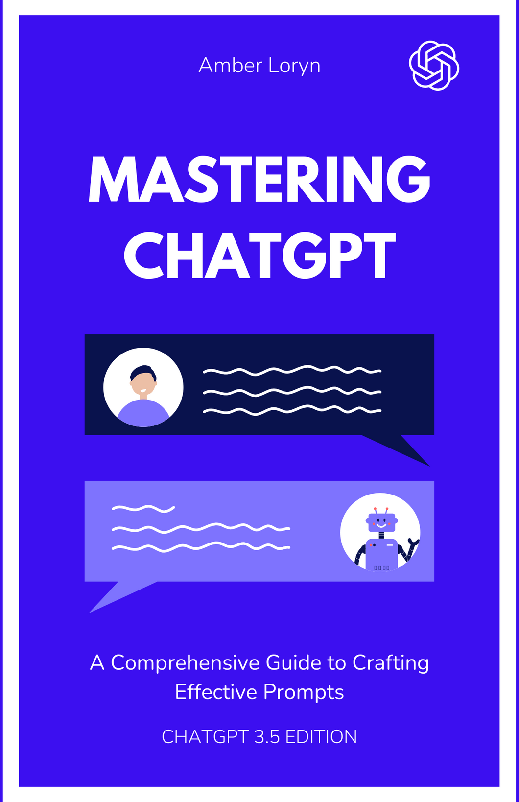 Mastering ChatGPT: A Comprehensive Guide to Crafting Effective Prompts (eBook)